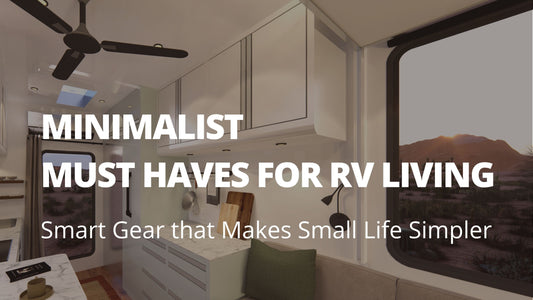 MINIMALIST MUST-HAVES FOR RV LIVING