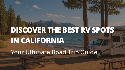 Discover the Best RV Spots in California
