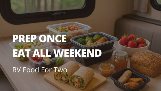 PREP ONCE, EAT ALL WEEKEND: RV FOOD FOR TWO